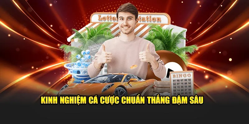 Kinh nghiệm cá cược chuẩn thắng đậm sâu