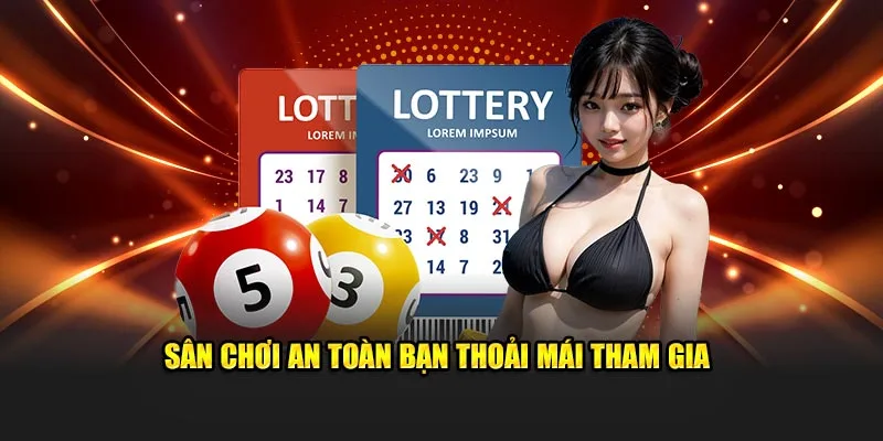 Sân chơi an toàn bạn thoải mái tham gia