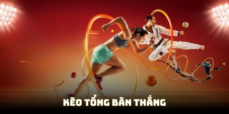 Kèo xuống tiền tổng bàn thắng dễ chơi dễ trúng